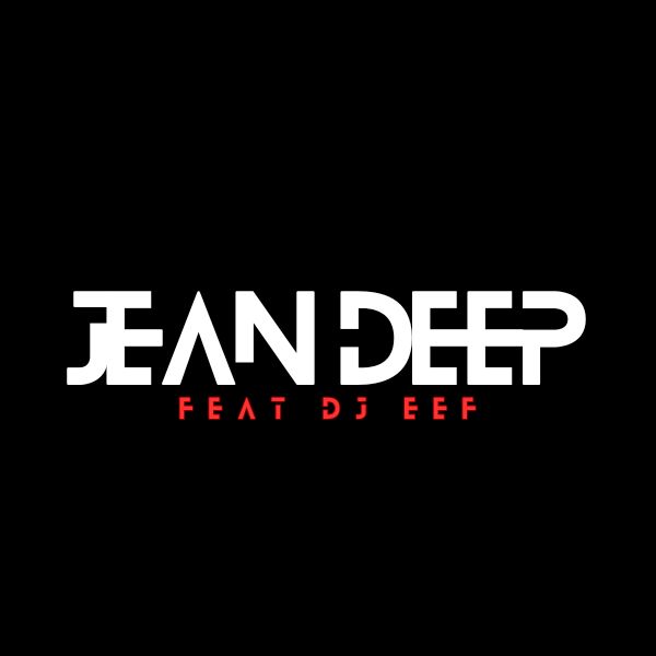 Jean Deep Feat. DJ Eef